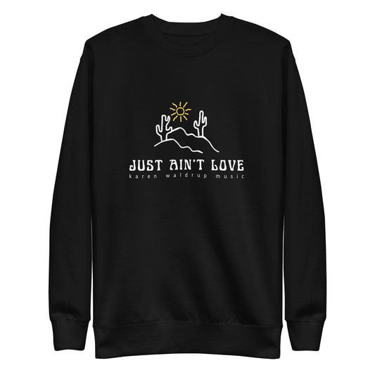 Just Ain't Love Unisex Premium Sweatshirt