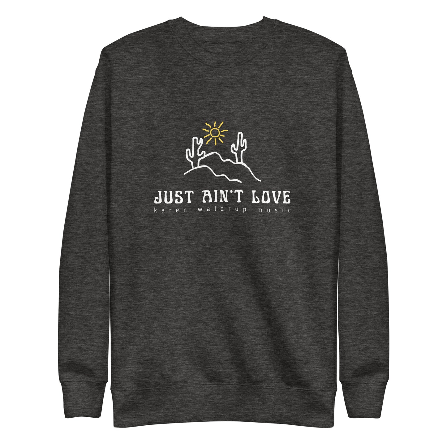 Just Ain't Love Unisex Premium Sweatshirt