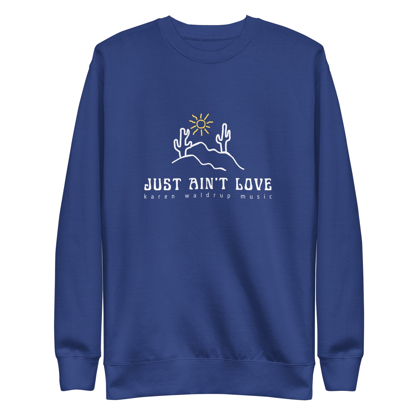 Just Ain't Love Unisex Premium Sweatshirt